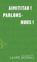 Couverture du livre « Aimititau ! parlons-nous ! » de  aux éditions Memoire D'encrier