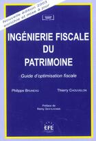 Couverture du livre « Ingenierie fiscale du patrimoine » de Bruneau/Chouvelon aux éditions Efe