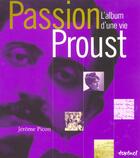 Couverture du livre « Passion Proust : l'album d'une vie » de Jerome Picon aux éditions Textuel
