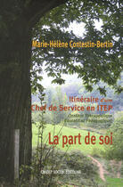 Couverture du livre « La part de soi ; itinéraire d'une chef de service en ITEP » de Marie-Helene Contestin-Bertin aux éditions Champ Social