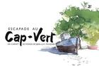 Couverture du livre « Escapade au Cap-Vert ; un carnet de voyage » de Jean-Luc Fouquer aux éditions Reflets D'ailleurs