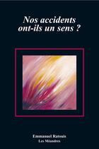Couverture du livre « Nos accidents ont ils un sens ? » de Emmanuel Ratouis aux éditions Tupilak