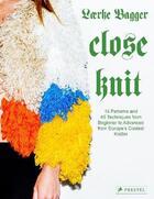 Couverture du livre « Close knit : 15 patterns and 45 techniques from beginner to advanced from Europe's coo » de Laerke Bagger aux éditions Prestel