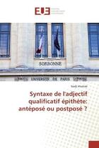 Couverture du livre « Syntaxe de l'adjectif qualificatif épithète: antéposé ou postposé ? » de Nadji Khattab aux éditions Editions Universitaires Europeennes