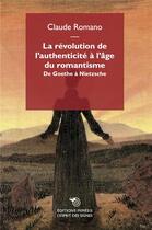 Couverture du livre « La révolution de l'authenticité à l'âge du romantisme : De Goethe à Nietzsche » de Claude Romano aux éditions Mimesis