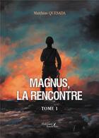 Couverture du livre « Magnus, la rencontre t.1 » de Matthias Quesada aux éditions Baudelaire