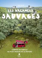 Couverture du livre « Vacances sauvages (2e édition) » de Yann Peucat aux éditions Tana