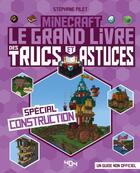 Couverture du livre « Minecraft - le grand livre des trucs et astuces - special construction » de Stephane Pilet aux éditions 404 Editions