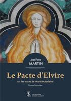 Couverture du livre « Le pacte d'elvire sur les traces de marie-madeleine » de Martin Jean-Pierrre aux éditions Sydney Laurent