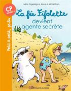 Couverture du livre « La fée Fifolette devient agent secrète » de Alice A. Morentorn et Alexandra Garibal aux éditions Bayard Jeunesse