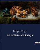 Couverture du livre « MI MEDIA NARANJA » de Trigo Felipe aux éditions Culturea