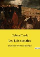 Couverture du livre « Les Lois sociales : Esquisse d'une sociologie » de Gabriel Tarde aux éditions Culturea