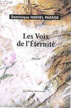 Couverture du livre « Les voix de l'éternité » de Dominique Haenel Parrod aux éditions Claire Lorrain