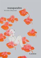 Couverture du livre « Transparaître » de Severine Daucourt-Fridiksson aux éditions Editions Lanskine