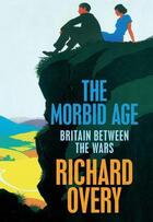 Couverture du livre « The Morbid Age » de Richard Overy aux éditions Epagine