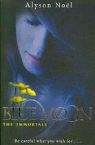 Couverture du livre « BLUE MOON - THE IMMORTALS V.2 » de Alyson Noel aux éditions Pan Macmillan