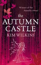 Couverture du livre « The Autumn Castle » de Kim Wilkins aux éditions Orion Digital