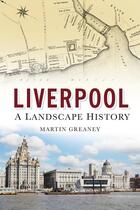 Couverture du livre « Liverpool » de Greaney Martin aux éditions History Press Digital