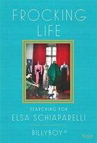 Couverture du livre « Frocking life searching for elsa schiaparelli » de Billyboy aux éditions Rizzoli