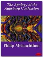 Couverture du livre « The Apology of the Augsburg Confession » de Philip Melanchthon aux éditions Ebookslib