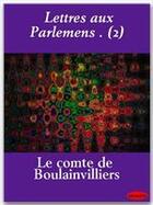 Couverture du livre « Lettres aux parlemens t.2 » de Henri De Boulainvilliers aux éditions Ebookslib