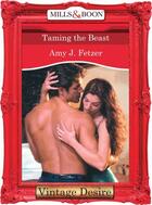 Couverture du livre « Taming the Beast (Mills & Boon Desire) » de Amy J. Fetzer aux éditions Mills & Boon Series