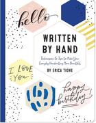 Couverture du livre « Written by hand ; techniques & tips to make your everyday handwriting more beautiful » de Erica Tighe aux éditions Quarry