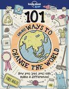 Couverture du livre « 101 small ways to change the world (édition 2018) » de Collectif Lonely Planet aux éditions Lonely Planet France