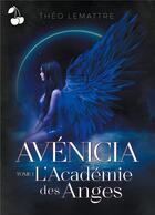 Couverture du livre « Avénicia : L'Académie des Anges » de Theo Lemattre aux éditions Cherry Publishiing