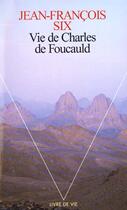 Couverture du livre « Vie de charles de foucauld » de Jean-Francois Six aux éditions Points