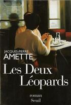 Couverture du livre « Les deux léopards » de Jacques-Pierre Amette aux éditions Seuil