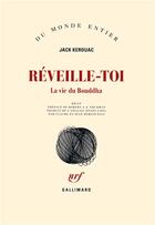 Couverture du livre « Réveille-toi ; la vie du Bouddha » de Jack Kerouac aux éditions Gallimard