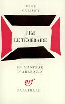 Couverture du livre « Jim le téméraire : Pièce en deux parties » de Rene Kalisky aux éditions Gallimard