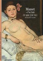 Couverture du livre « Manet ; j'ai fait ce que j'ai vu » de Francoise Cachin aux éditions Gallimard