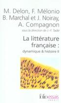 Couverture du livre « La littérature française ; dynamique et histoire t.2 » de Collectif Gallimard aux éditions Folio