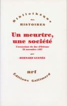 Couverture du livre « Un meurtre, une societe l'assassinat du duc d'orleans - 23 novembre 1407 » de Bernard Guenee aux éditions Gallimard (patrimoine Numerise)