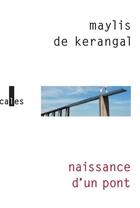 Couverture du livre « Naissance d'un pont » de Maylis De Kerangal aux éditions Gallimard