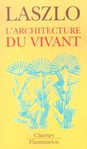 Couverture du livre « L'architecture du vivant » de Pierre Laszlo aux éditions Flammarion