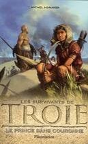 Couverture du livre « Les survivants de Troie Tome 1 : le prince sans couronne » de Michel Honaker aux éditions Flammarion