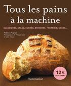 Couverture du livre « Tous les pains à la machine » de Pugnale/Rebecca aux éditions Flammarion