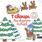 Couverture du livre « T'choupi ; mes chanson de Noël » de Thierry Courtin aux éditions Nathan