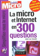 Couverture du livre « La Micro Et Internet En 300 Questions » de Jean-Luc Goudet aux éditions Dunod