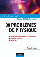 Couverture du livre « 30 problèmes de physique ; corrigés, détaillés, méthode » de Francois Graner aux éditions Dunod