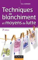 Couverture du livre « Techniques de blanchiment et moyens de lutte (3e édition) » de Eric Vernier aux éditions Dunod