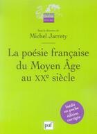 Couverture du livre « La poésie française du moyen âge au XX siècle » de Michel Jarrety aux éditions Puf