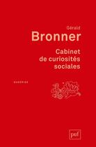 Couverture du livre « Cabinet de curiosites sociales » de Gerald Bronner aux éditions Puf