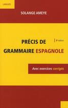 Couverture du livre « Précis de grammaire espagnole avec exercices corrigés (4e édition) » de Solange Ameye aux éditions Armand Colin