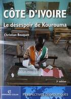 Couverture du livre « Côte d'Ivoire ; le désespoir de Kourouma (3e édition) » de Christian Bouquet aux éditions Armand Colin