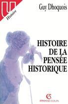 Couverture du livre « Histoire de la pensée historique » de Dhoquois/Guy aux éditions Armand Colin