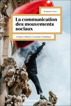 Couverture du livre « La communication des mouvements sociaux : Pratiques militantes et stratégies médiatiques » de Benjamin Ferron aux éditions Armand Colin